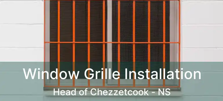  Window Grille Installation Head of Chezzetcook - NS