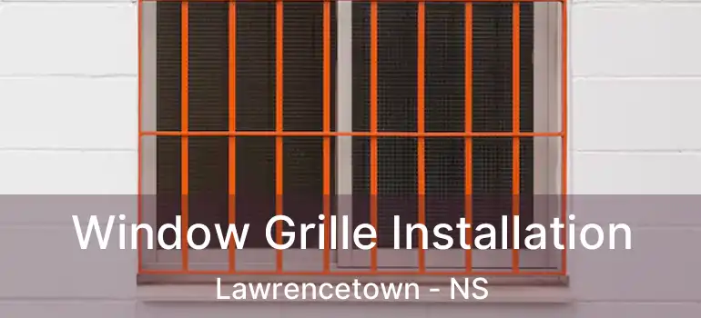  Window Grille Installation Lawrencetown - NS