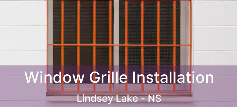  Window Grille Installation Lindsey Lake - NS