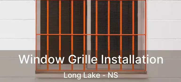  Window Grille Installation Long Lake - NS