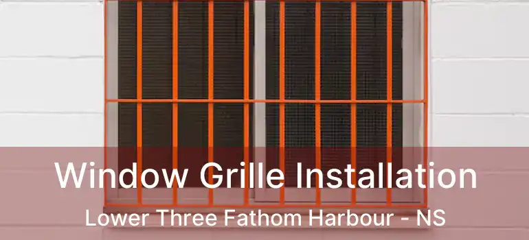  Window Grille Installation Lower Three Fathom Harbour - NS