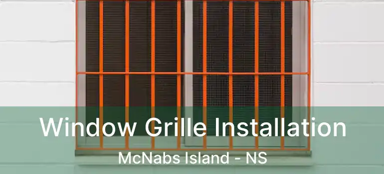  Window Grille Installation McNabs Island - NS