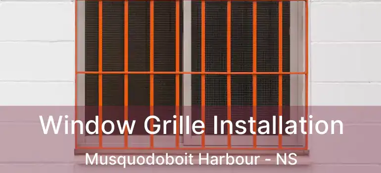  Window Grille Installation Musquodoboit Harbour - NS