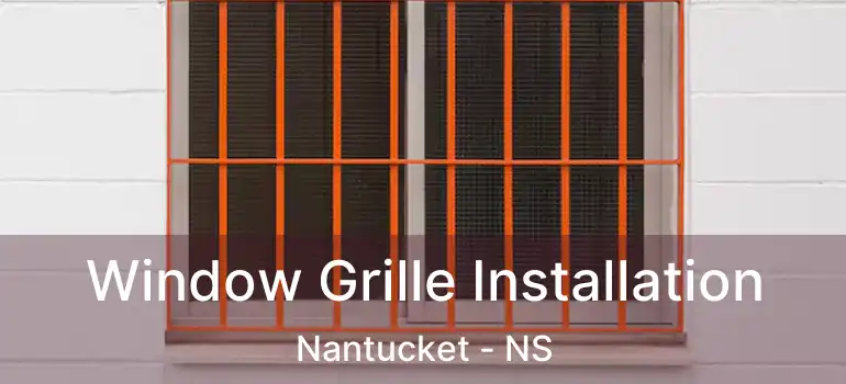  Window Grille Installation Nantucket - NS