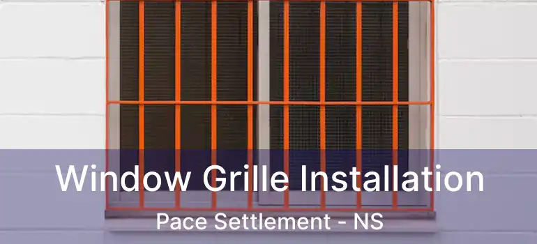  Window Grille Installation Pace Settlement - NS