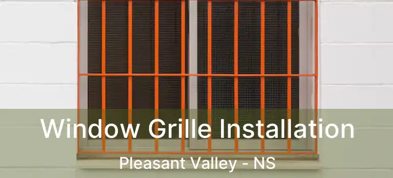  Window Grille Installation Pleasant Valley - NS