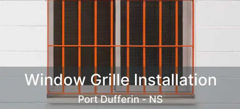  Window Grille Installation Port Dufferin - NS