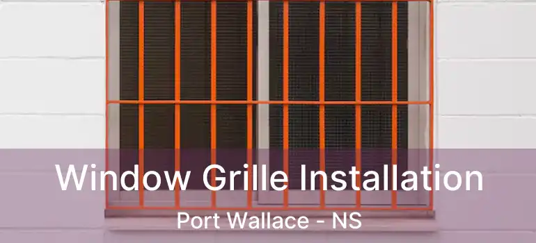  Window Grille Installation Port Wallace - NS