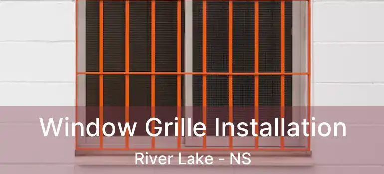  Window Grille Installation River Lake - NS