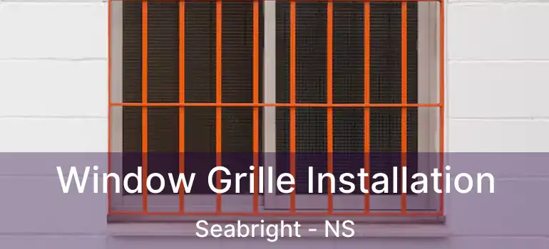  Window Grille Installation Seabright - NS