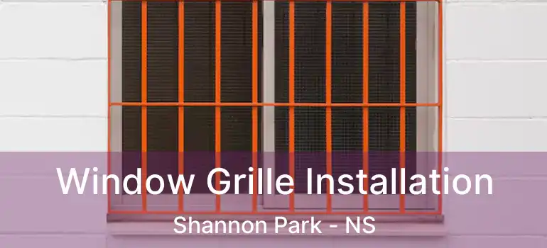  Window Grille Installation Shannon Park - NS