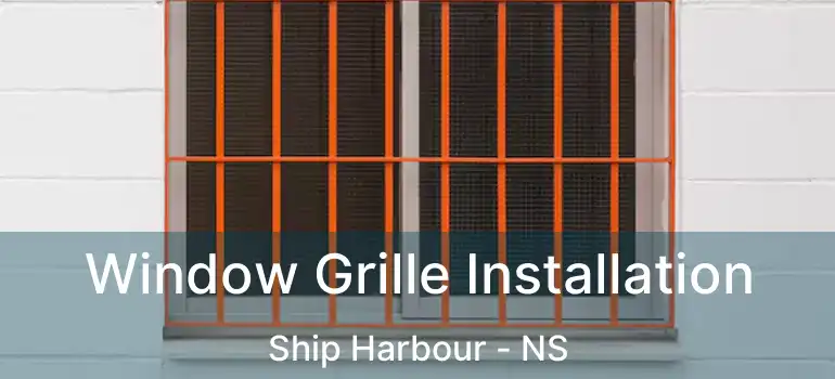  Window Grille Installation Ship Harbour - NS