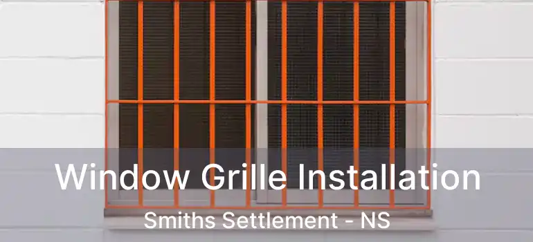  Window Grille Installation Smiths Settlement - NS