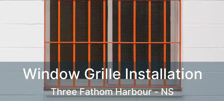  Window Grille Installation Three Fathom Harbour - NS