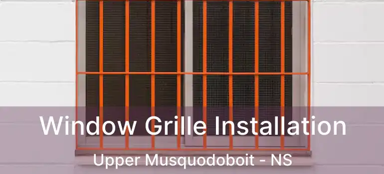  Window Grille Installation Upper Musquodoboit - NS