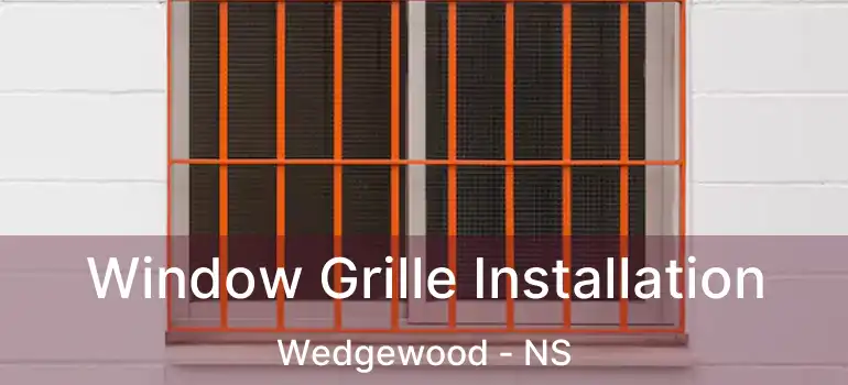  Window Grille Installation Wedgewood - NS