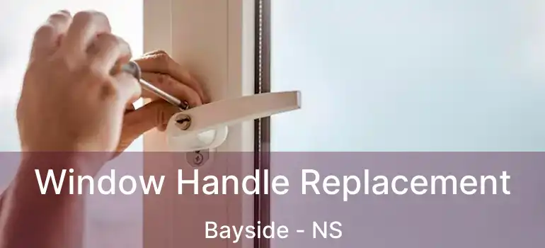  Window Handle Replacement Bayside - NS