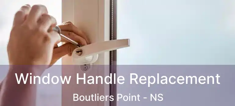  Window Handle Replacement Boutliers Point - NS