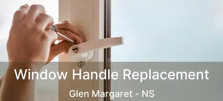  Window Handle Replacement Glen Margaret - NS