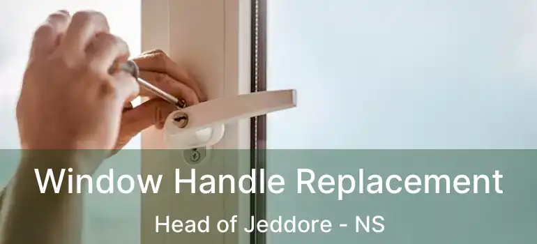  Window Handle Replacement Head of Jeddore - NS