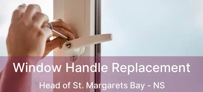  Window Handle Replacement Head of St. Margarets Bay - NS