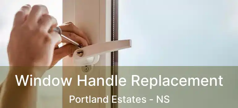  Window Handle Replacement Portland Estates - NS