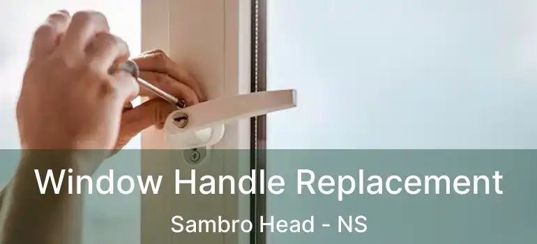  Window Handle Replacement Sambro Head - NS