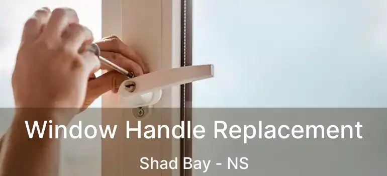  Window Handle Replacement Shad Bay - NS