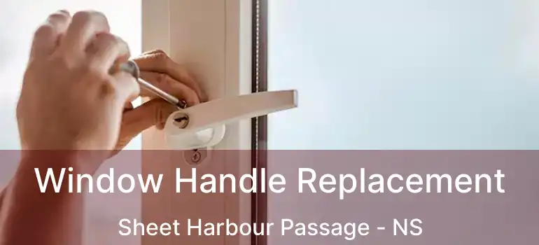  Window Handle Replacement Sheet Harbour Passage - NS