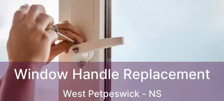  Window Handle Replacement West Petpeswick - NS