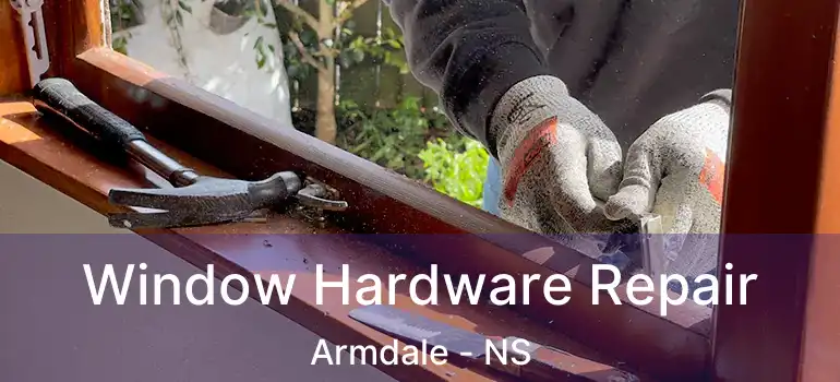  Window Hardware Repair Armdale - NS