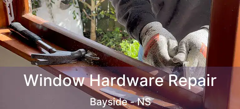  Window Hardware Repair Bayside - NS