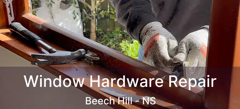  Window Hardware Repair Beech Hill - NS