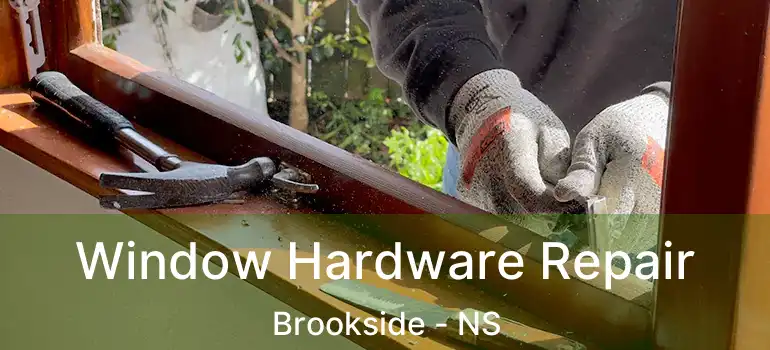  Window Hardware Repair Brookside - NS