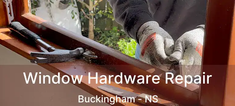  Window Hardware Repair Buckingham - NS