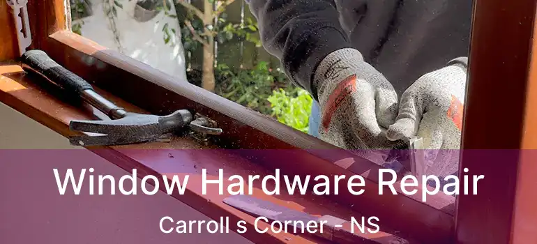  Window Hardware Repair Carroll s Corner - NS