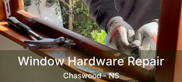  Window Hardware Repair Chaswood - NS