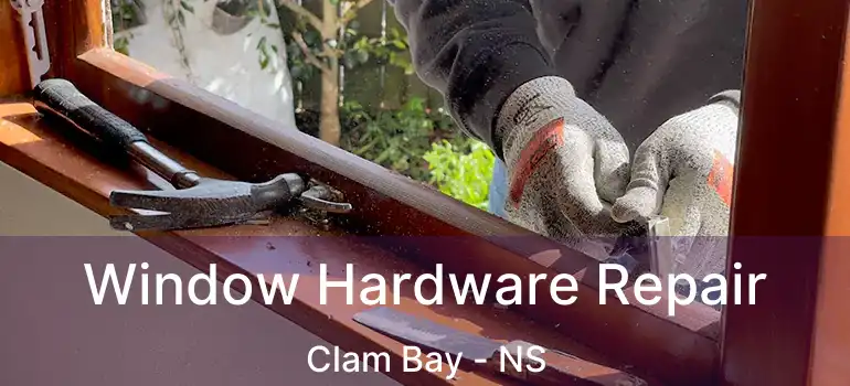  Window Hardware Repair Clam Bay - NS