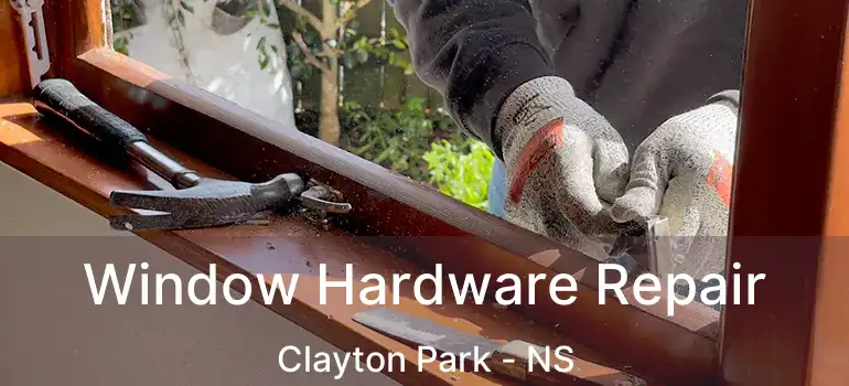  Window Hardware Repair Clayton Park - NS