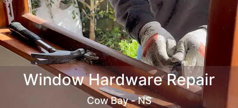  Window Hardware Repair Cow Bay - NS