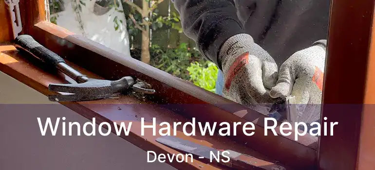  Window Hardware Repair Devon - NS