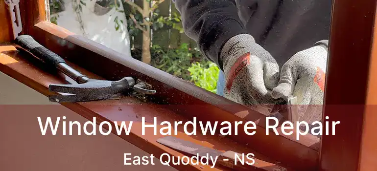  Window Hardware Repair East Quoddy - NS