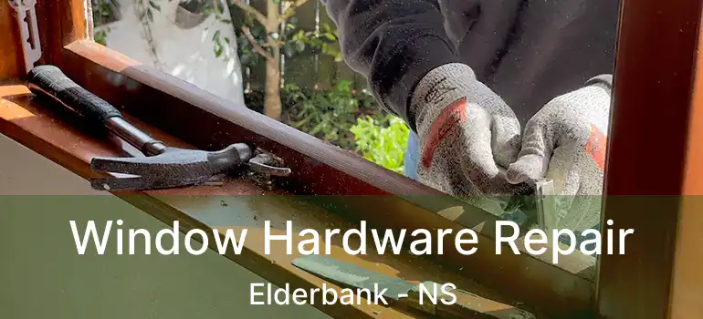  Window Hardware Repair Elderbank - NS