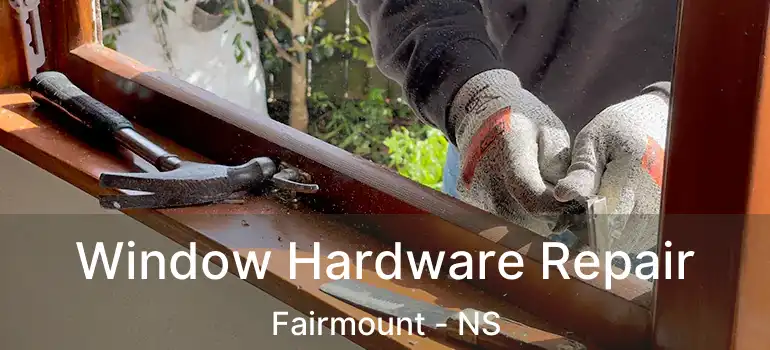  Window Hardware Repair Fairmount - NS