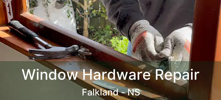  Window Hardware Repair Falkland - NS