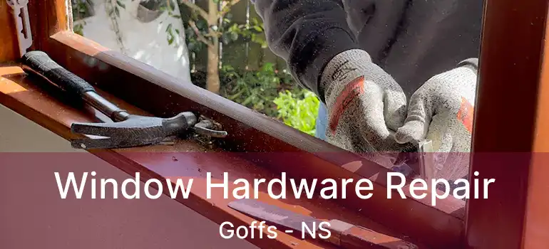  Window Hardware Repair Goffs - NS