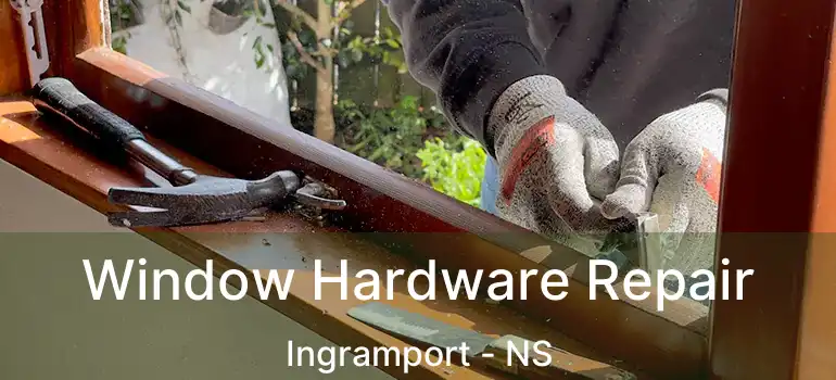  Window Hardware Repair Ingramport - NS