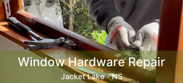  Window Hardware Repair Jacket Lake - NS