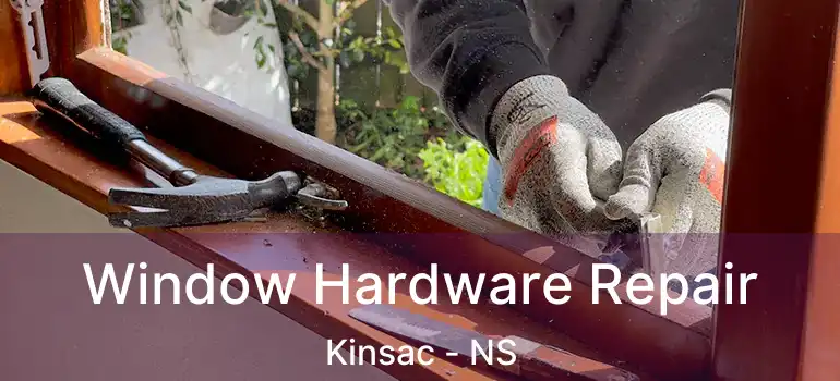  Window Hardware Repair Kinsac - NS