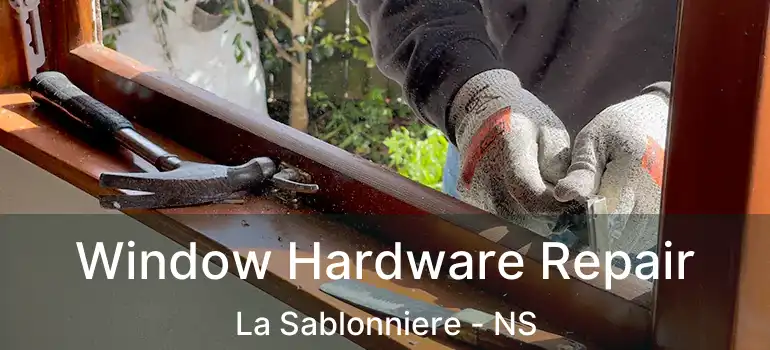  Window Hardware Repair La Sablonniere - NS